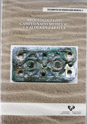 Arqueología del campesinado medieval: la aldea de Zaballa: 3 (Documentos de Arqueología Medieval)