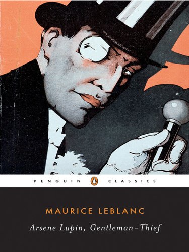 Arsène Lupin, Gentleman-Thief: Inspiration for the Major Streaming Series (Penguin Classics) (English Edition)