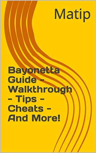 Bayonetta Guide - Walkthrough - Tips - Cheats - And More! (English Edition)