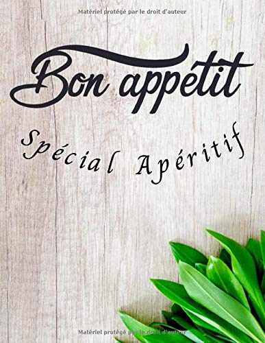 Bon appétit Spécial Apéritif: Carnet de cuisine pour écrire ses recettes d'apéritifs | Cahier pré-rempli | Pour 100 recettes | Grand format, 21,6 x 28 cm, 8,5x11 pouces.