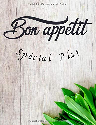 Bon appétit Spécial Plat: Carnet de cuisine pour écrire ses recettes de plats principaux | Cahier pré-rempli | Pour 100 recettes | Grand format, 21,6 x 28 cm, 8,5x11 pouces.