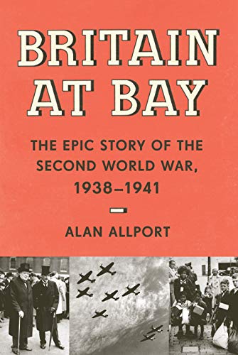 Britain at Bay: The Epic Story of the Second World War, 1938-1941 (English Edition)