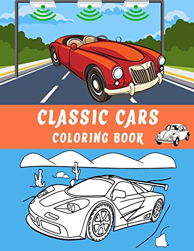 Classic Cars Coloring Book: Dover History Coloring Book-Learn To Colour 50+ Your Favorite Cars Series