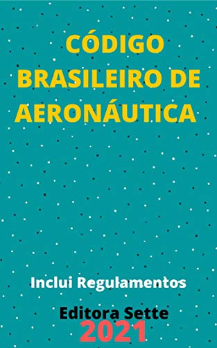 Código Brasileiro de Aeronáutica – Lei 7.565/86: Atualizado - 2021 (Portuguese Edition)