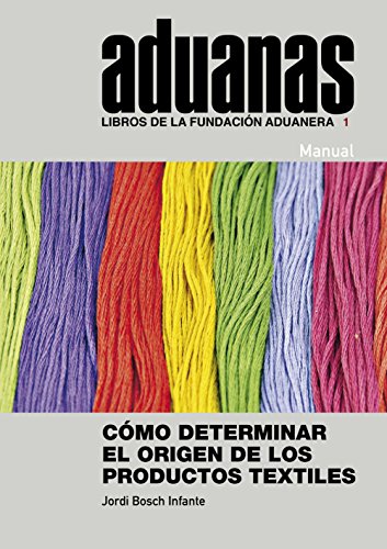 Cómo determinar el origen de los productos textiles (Libros de la Fundación Aduanera)