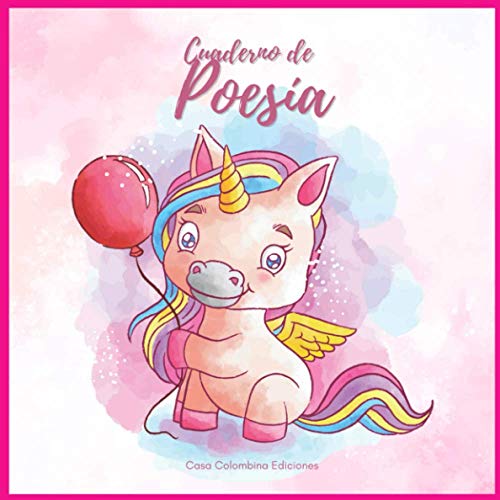 Cuaderno de Poesía: Libro de poesía unicornio. Para compartir con sus amigas, sus amigos, su familia, sus compañeros, sus profesores. Un bonito regalo ... ternura y guardar maravillosos recuerdos.