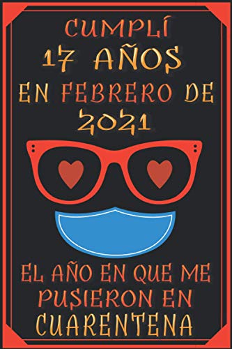 Cumplí 17 Años En febrero De 2021, El Año En Que Me Pusieron En Cuarentena: 17 años cumpleaños regalos originales cuaderno de notas