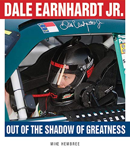 Dale Earnhardt Jr.: Out of the Shadow of Greatness (English Edition)