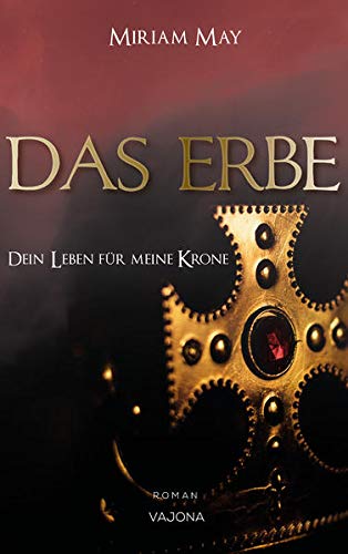 DAS ERBE - Dein Leben für meine Krone