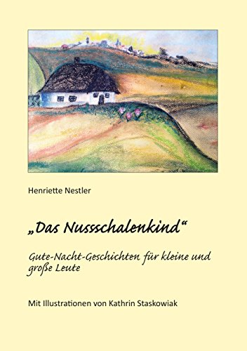 "Das Nussschalenkind": Gute Nacht-geschichten für kleine und große Leute (German Edition)