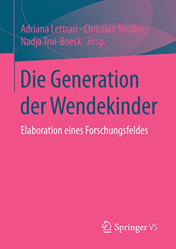 Die Generation der Wendekinder: Elaboration eines Forschungsfeldes (German Edition)