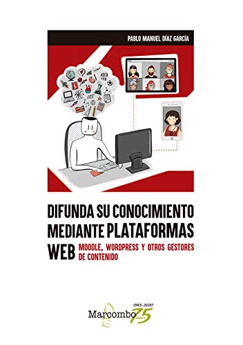 Difunda su conocimiento mediante plataformas web: Moodle, WordPress y otros gestores de contenido