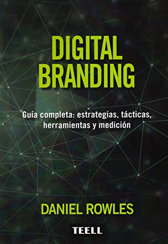 Digital Branding: Guía completa: estrategias, tácticas, herramientas y medición