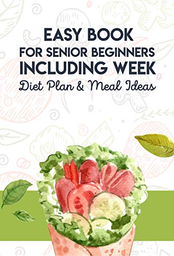 Easy Book For Senior Beginners Including Week Diet Plan & Meal Ideas: Ketogenic Diet And Intermittent Fasting Weight Loss Guide (English Edition)