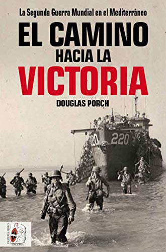 El camino hacia la victoria: La Segunda Guerra Mundial en el Mediterráneo