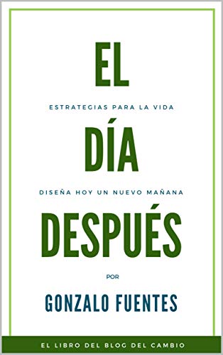 El Día Después: DISEÑA hoy un NUEVO MAÑANA - El Libro del Blog del CAMBIO