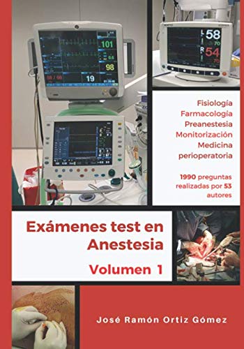 Exámenes test en anestesia: Volumen 1: fisiología, farmacología, preanestesia, monitorización y medicina perioperatoria (Programa de estudio mediante test en anestesia)