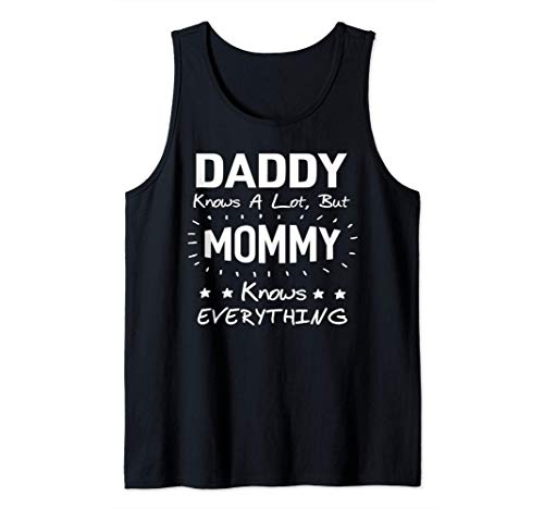 FAMILY 365 My Daddy Know A Lot But Mommy knows everything Camiseta sin Mangas