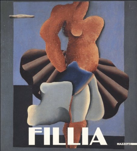 Fillia. Fra immaginario meccanico e primordio cosmico. Catalogo della mostra (Cuneo, 1988). Ediz. illustrata (Biblioteca d'arte)