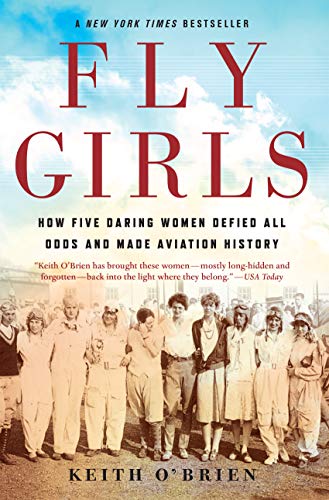 Fly Girls: How Five Daring Women Defied All Odds and Made Aviation History (English Edition)