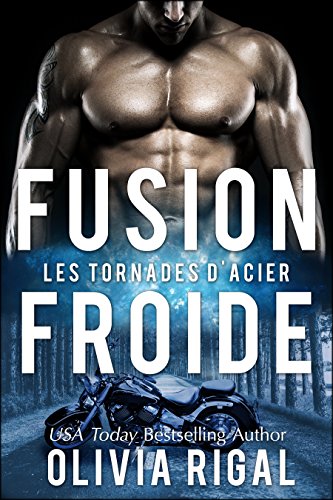 Fusion froide (Les Tornades d'Acier t. 3) (French Edition)