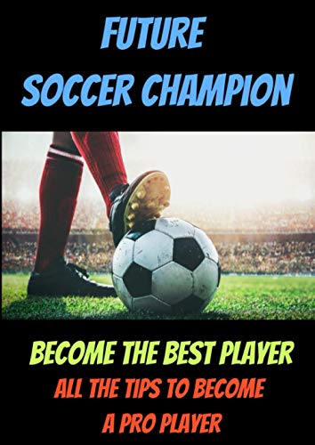 Future soccer champion -football books for boys 9-12-colouring book football-football books for teenagers-football gifts for boys: football log ... champions books-football player books