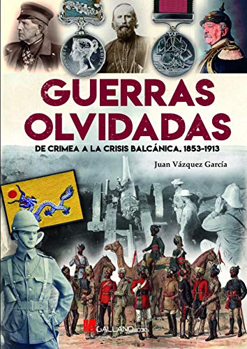 Guerras olvidadas: De Crimea a la crisis balcánica. 1853-1913.