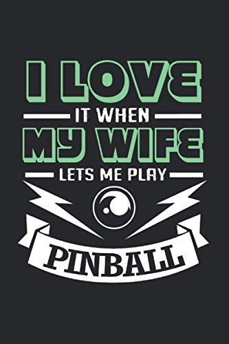 I Love It When My Wife Lets Me Play Pinball Calendar 2021: Pinball Calendar 2021 Pinball Calendar Planner Monthly Weekly Pinball Appointment Planner 2021 Pinball Appointment Book 2021