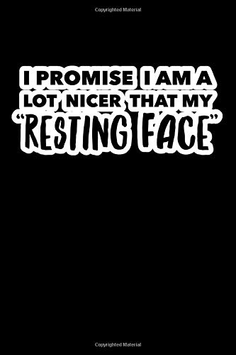 I Promise I Am A Lot Nicer That My Resting Face: Diet and Fitnees Journal Composition Lined Notebook Funny Gag Gift For Weight Loss