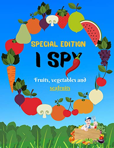 I Spy - Fruits, vegetables and sea fruits!: Funny and educational book for 2-4 year olds (English Edition)