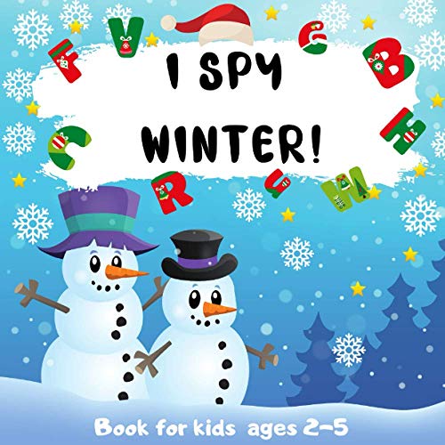 I Spy Winter! Book for Kids Ages 2-5: Educational and Fun Guessing Game for Boys and Girls.