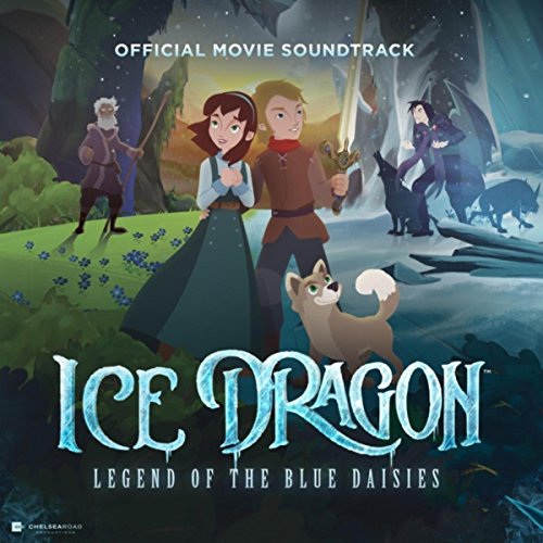 Ice Dragon: Legend of the Blue Daisies (Official Movie Soundtrack)