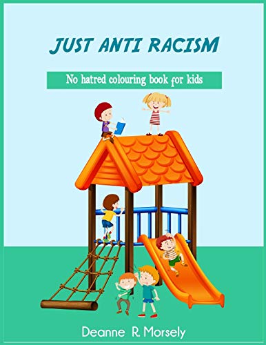 JUST ANTI RACISM: No hatred colouring book for kids