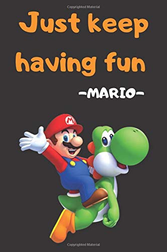 Just keep Having Fun: Super Mario Maker, Mario Notebook/Journal, Super Mario fans, 6" x 9", 110 Lined Pages (Super Mario Notebook)