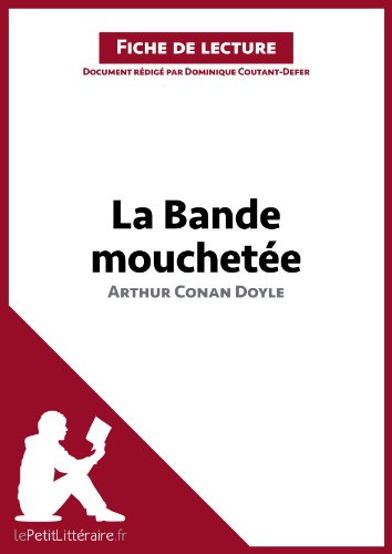 La Bande mouchetée d'Arthur Conan Doyle (Fiche de lecture): Résumé complet et analyse détaillée de l'oeuvre (LEPETITLITTERAIRE.FR) (French Edition)