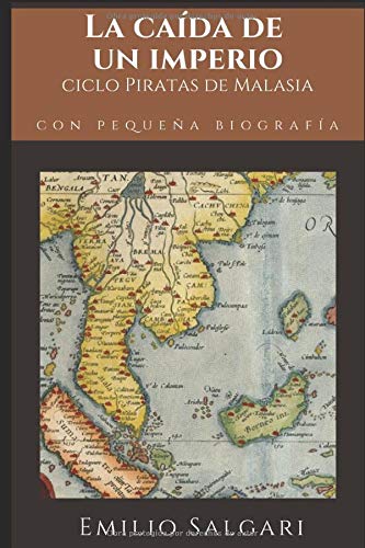 La Caída de un Imperio: Ciclo de "Piratas de Malasia" por Emilio Salgari+ Pequeña biografía y análisis (Clásicos olvidados)