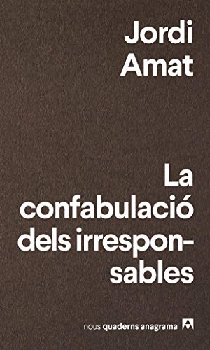 La confabulació dels irresponsables: 7 (Nuevos cuadernos Anagrama)