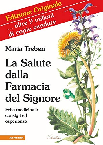 La salute dalla farmacia del Signore. Erbe medicinali: consigli ed esperienze