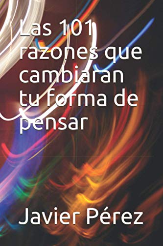 Las 101 razones que cambiaran tu forma de pensar