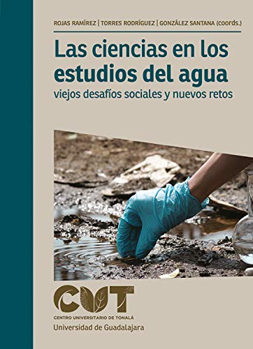 Las ciencias en los estudios del agua: Viejos desafíos sociales y nuevos retos