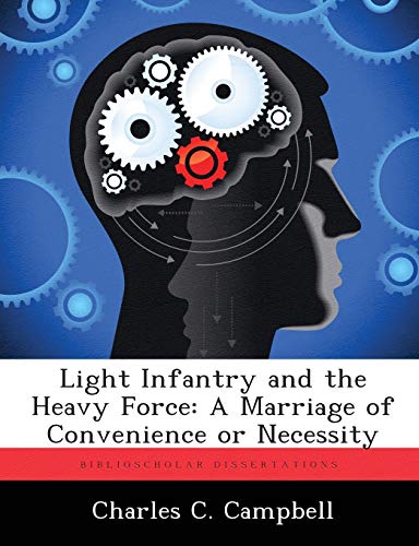 Light Infantry and the Heavy Force: A Marriage of Convenience or Necessity