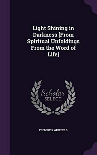Light Shining in Darkness [From Spiritual Unfoldings From the Word of Life]