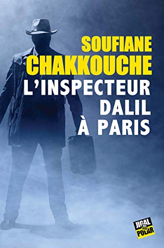 L'inspecteur Dalil à Paris: Polar - Sélection Grand Prix de Littérature Policière 2019 (French Edition)