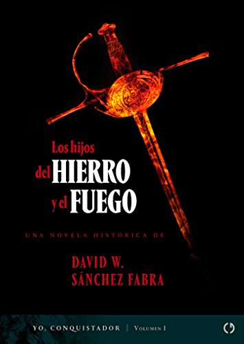 Los hijos del hierro y el fuego (Yo, Conquistador nº 1)