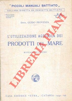 L'utilizzazione agricola dei prodotti del mare. Manualetto pratico.