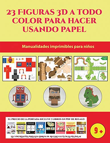 Manualidades imprimibles para niños (23 Figuras 3D a todo color para hacer usando papel): Un regalo genial para que los niños pasen horas de diversión haciendo manualidades con papel.