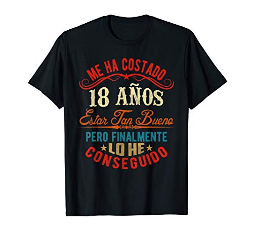 Me Ha Costado 18 Años Estar Tan Bueno Regalo Cumpleaños Camiseta