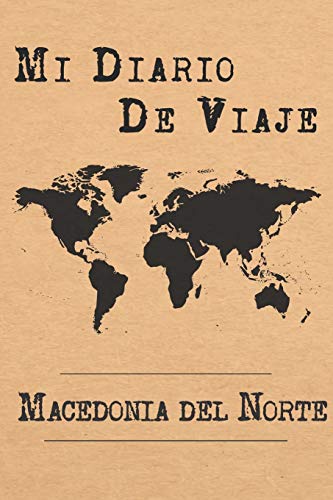 Mi Diario De Viaje Macedonia del Norte: 6x9 Diario de viaje I Libreta para listas de tareas I Regalo perfecto para tus vacaciones en Macedonia del Norte