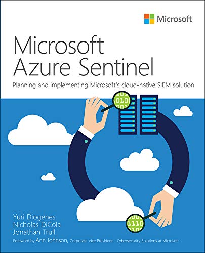 Microsoft Azure Sentinel: Planning and implementing Microsoft’s cloud-native SIEM solution (IT Best Practices - Microsoft Press) (English Edition)