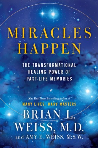 Miracles Happen: The Transformational Healing Power of Past-Life Memories (English Edition)